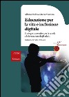 Educazione per la vita e inclusione digitale. Strategie innovative per la scuola e la formazione degli adulti libro