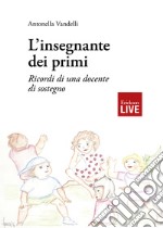 L'insegnante dei primi. Ricordi di una docente di sostegno, L'