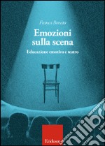 Emozioni sulla scena. Educazione emotiva a teatro