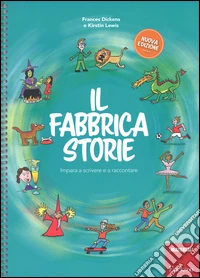 Il fabbricastorie. Impara a scrivere e a raccontare. Ediz. a spirale libro