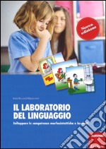 Il laboratorio del linguaggio. Sviluppare le competenze morfosintattiche e lessicali. Nuova ediz. Con Schede  libro