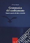 Grammatica del cambiamento. Manuale operativo di clinica esistenziale libro