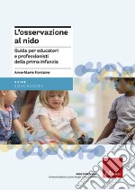 L'osservazione al nido. Guida per educatori e professionisti della prima infanzia libro