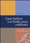 Come facilitare una family group conference. Manuale operativo per le riunioni di famiglia libro di Maci Francesca