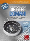 Dirigere domani. Con Contenuto digitale per download e accesso on line libro