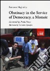 Obstinacy in the service of democracy, a memoir libro