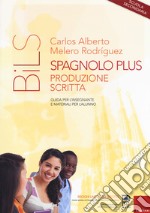 Spagnolo plus. Produzione scritta. Guida per l'insegnante e materiali per l'alunno. Scuola secondaria