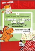 I numeri e lo spazio con la LIM. Strumenti visuospaziali per il conteggio, primi calcoli e tabelline. Con CD-ROM