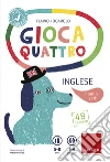 Giocaquattro-inglese. Nome e azione libro di Fogarolo Flavio