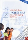 Inglese plus. Comprensione scritta. Guida per l'insegnante e materiali per l'alunno. Scuola secondaria libro di Daloiso Michele