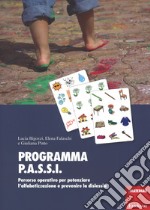 Programma P.A.S.S.I. Percorso operativo per potenziare l'alfabetizzazione e prevenire la dislessia. Con Materiale a stampa miscellaneo libro