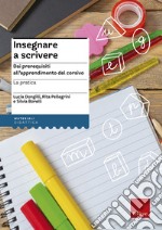 Insegnare a scrivere. La pratica. Dai prerequisiti all'apprendimento del corsivo. Ediz. illustrata. Con Libro a fogli mobili