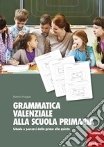 Grammatica valenziale con la Lim. Attività per la scuola primaria libro