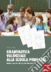 Grammatica valenziale con la Lim. Attività per la scuola primaria libro