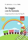 In viaggio con la fantasia. Un'esperienza al Centro Sociale di Rapallo (fuori commercio) libro