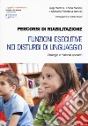 Percorsi di riabilitazione. Funzioni esecutive nei disturbi di linguaggio. Strategie e materiali operativi libro