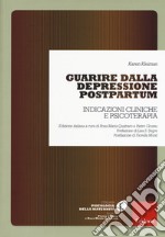 Guarire dalla depressione postpartum. Indicazioni cliniche e psicoterapia