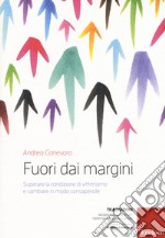 Fuori dai margini. Superare la condizione di vittimismo e cambiare in modo consapevole. Con DVD video libro