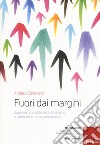 Fuori dai margini. Superare la condizione di vittimismo e cambiare in modo consapevole. Con DVD video libro