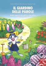 Il giardino delle parole. Giochi linguistici di codifica e decodifica dai 6 agli 8 anni. Con Poster libro