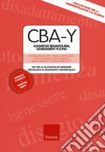 CBA-Y. Cognitive behavioural assessment-young. Test per la valutazione del benessere psicologico in adolescenti e giovani adulti. Con Contenuto digitale (fornito elettronicamente) libro