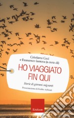 Ho viaggiato fin qui. Storie di giovani migranti