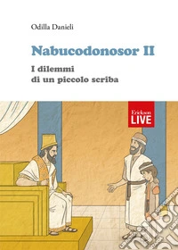 Nabucodonosor II. I dilemmi di un piccolo scriba