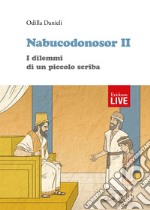 Nabucodonosor II. I dilemmi di un piccolo scriba