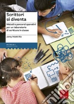 Scrittori si diventa. Metodi e percorsi operativi per un laboratorio di scrittura in classe. Con Contenuto digitale per accesso on line