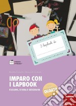 Imparo con i lapbook. Italiano, storia e geografia. Classe quarta. Con schede libro