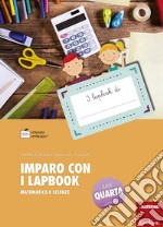 Imparo con i lapbook. Matematica e scienze. Classe quarta. Con schede libro