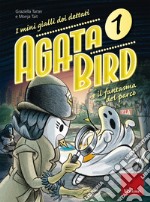 Agata Bird e il fantasma del parco. I minigialli dei dettati. Con adesivi libro