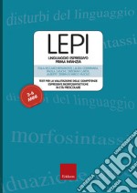 LEPI. Linguaggio espressivo prima infanzia. Test per la valutazione delle competenze espressive e morfosintattiche in età  prescolare. Con 25 Carte illustrate. Con Mascherina porta-vignette. Con 6 Protocolli di notazione libro