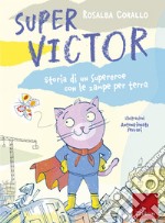 Super Victor. Storia di un supereroe con le zampe per terra libro