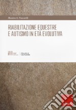 Riabilitazione equestre e autismo in età evolutiva libro