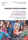 Percorsi di ricerca-azione. Lo screening dei prerequisiti. Con Contenuto digitale per accesso on line libro