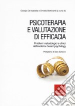 Psicoterapia e valutazione di efficacia. Problemi metodologici e clinici dell'«evidence based psychology» libro