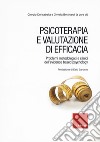 Psicoterapia e valutazione di efficacia. Problemi metodologici e clinici dell'«evidence based psychology» libro