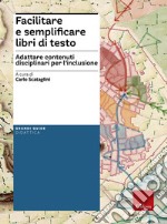 Facilitare e semplificare libri di testo. Adattare contenuti disciplinari per l'inclusione. Con Contenuto digitale per download e accesso on line libro