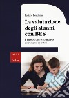 La valutazione degli alunni con BES. Il nuovo quadro normativo e strumenti operativi libro di Rondanini Luciano