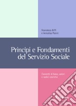 Principi e fondamenti del servizio sociale. Concetti base, valori e radici storiche