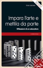 Impara l'arte e mettila da parte. Riflessioni di un educatore