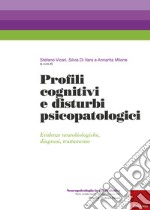 Profili cognitivi e disturbi psicopatologici. Evidenze neurobiologiche, diagnosi, trattamento libro