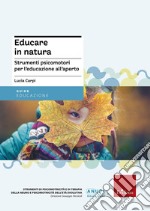 Educare in natura. Strumenti psicomotori per l'educazione all'aperto libro