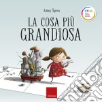 La cosa più grandiosa. Ediz. a colori libro