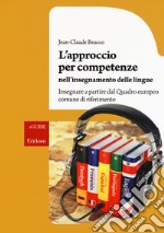 L'approccio per competenze nell'insegnamento delle lingue. Insegnare a partire dal Quadro europeo comune di riferimento