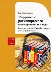 L'approccio per competenze nell'insegnamento delle lingue. Insegnare a partire dal Quadro europeo comune di riferimento libro