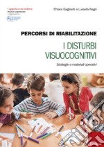 Percorsi di riabilitazione. I disturbi visuocognitivi. Strategie e materiali operativi. Con aggiornamento online