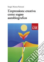 L'espressione creativa come sogno autobiografico libro