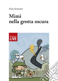 Mimì nella grotta oscura (Fuori commercio) libro